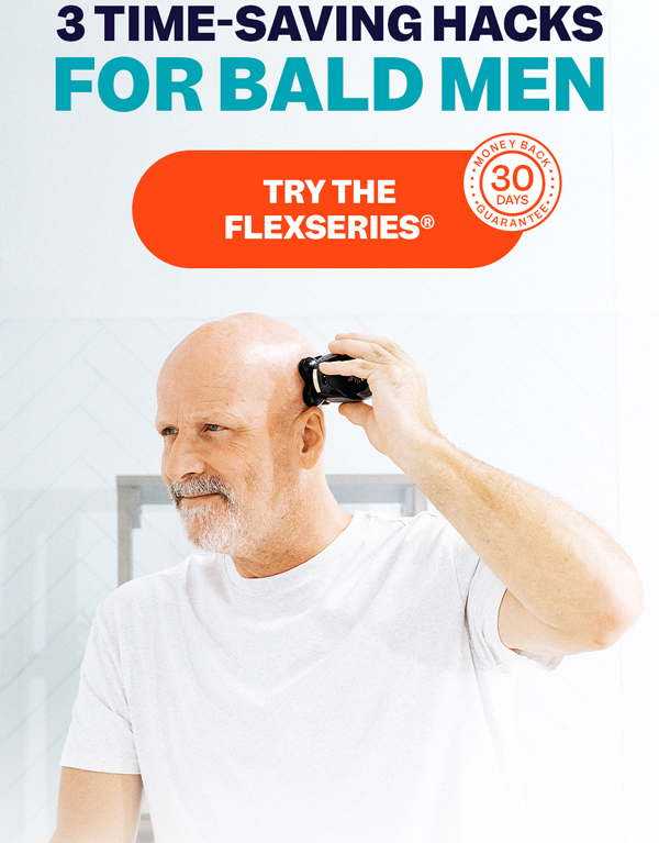 3 Time-Saving Hacks For Bald Men | Try The FlexSeries®