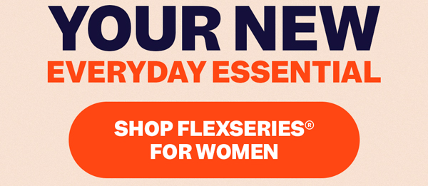 Your New Everyday Essential | Shop FlexSeries® For Women