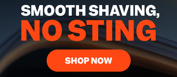 Smooth Shaving, No Sting | Shop Now