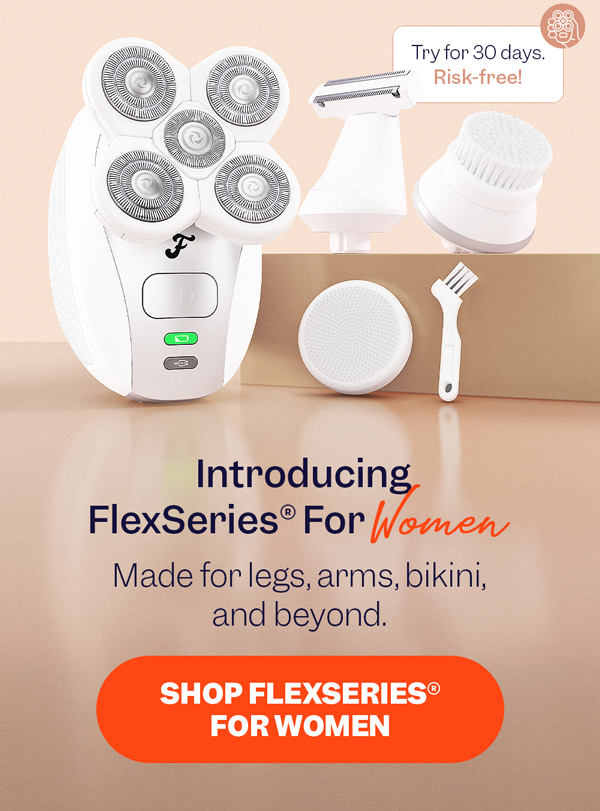 Introducing FlexSeries® For Women | Made for legs, arms, bikini, and beyond. | Shop FlexSeries® For Women