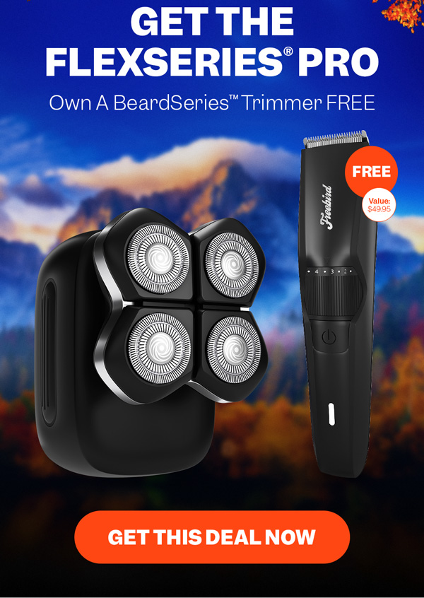 Get The FlexSeries® Pro Own A BeardSeries™ Trimmer Free