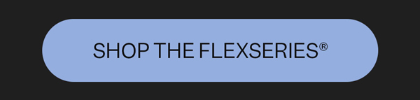 Shop The FlexSeries®