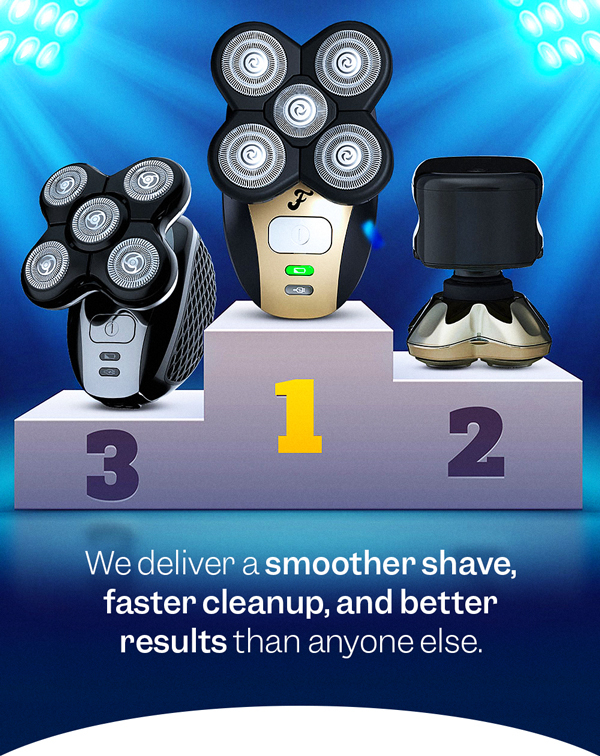 We deliver a smoother shave, faster cleanup, and better results than anyone else.
