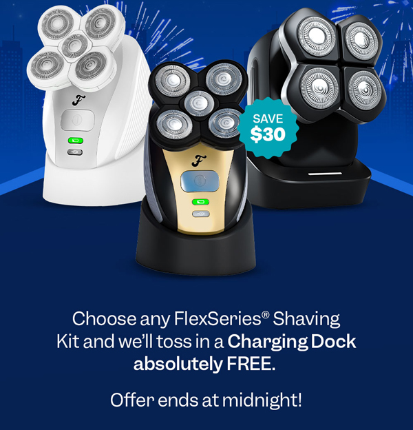 Choose any FlexSeries® Shaving Kit & we'll toss in a Charging Dock absolutely FREE. Offer ends at midnight!