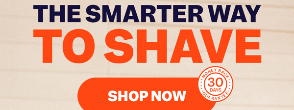 The Smarter Way To Shave | Shop Now