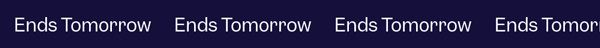 Ends Tomorrow