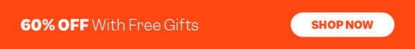 60% OFF With Free Gifts | Shop Now