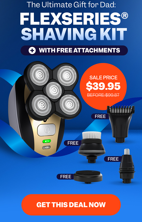 The Ultimate Gift For Dad: FlexSeries® Shaving Kit + With Free Attachments