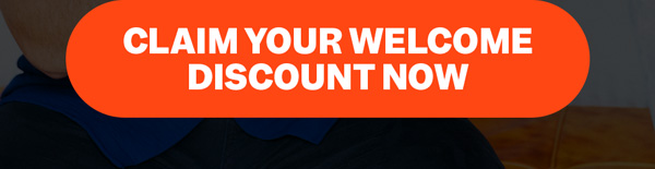 Claim Your Welcome Discount Now