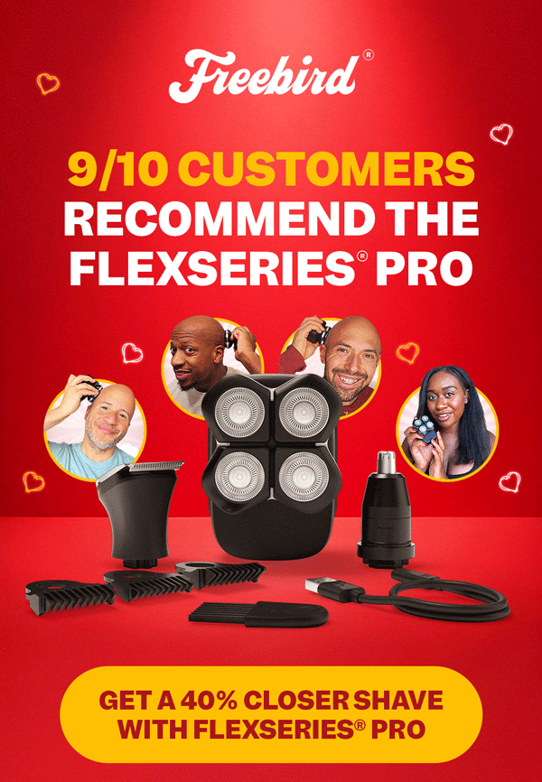 9/10 Customers Recommend The FlexSeries® Pro | Get A 40% Closer Shave With FlexSeries® Pro