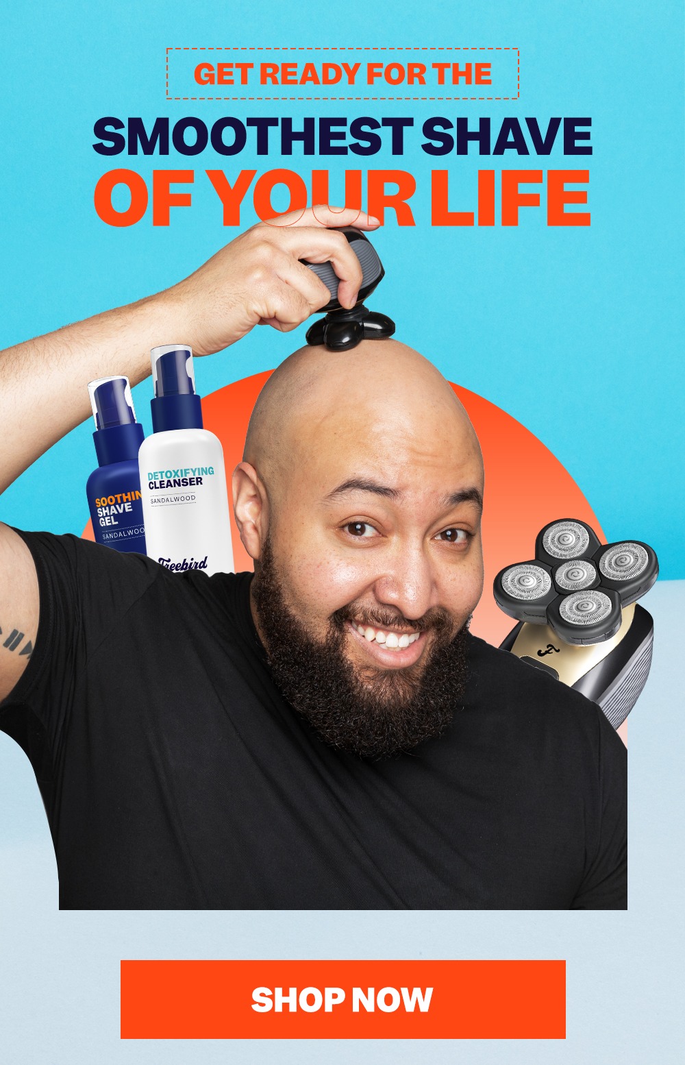 Get ready for the Smoothest Shave of your life
