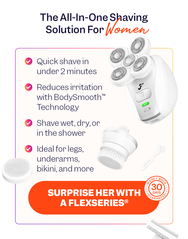 The All-In-One Shaving Solution For Women | Surprise Her With A FlexSeries®