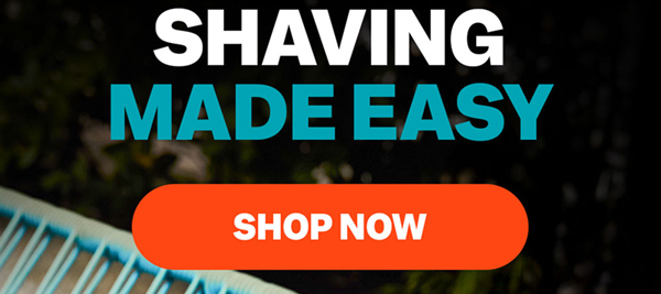 Shaving Made Easy | Shop Now