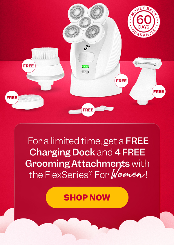 For a limited time, get a FREE Charging Dock and 4 FREE Grooming Attachments with the FlexSeries® For Women! | Shop Now