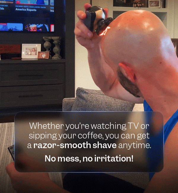 Whether you're watching TV or sipping your coffee, you can get a razor-smooth shave anytime. No mess, no irritation!