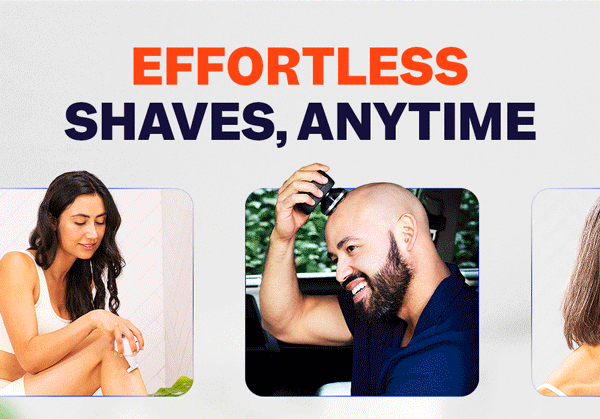 Effortless Shaves, Anytime