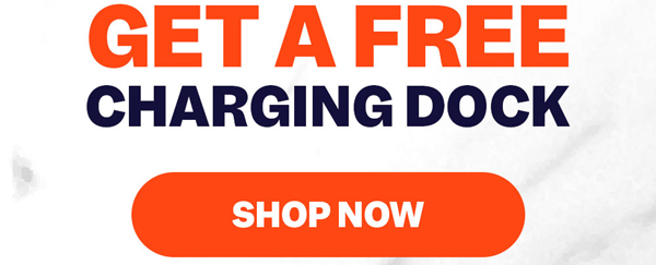 Get A FREE Charging Dock | Shop Now