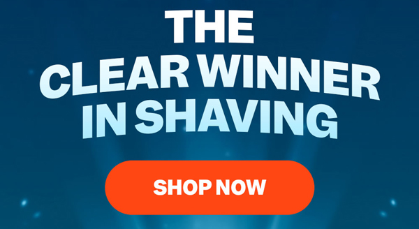 The Clear Winner In Shaving | Shop Now
