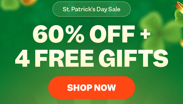 St. Patrick's Day Sale | 60% OFF + 4 FREE Gifts | Shop Now