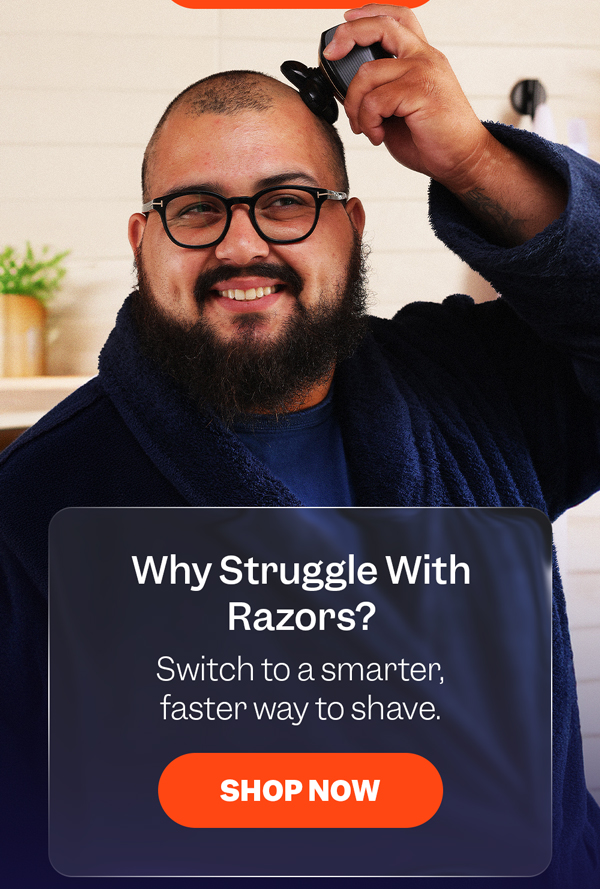 Why Struggle With Razors? Switch to a smarter, faster way to shave. | Shop Now