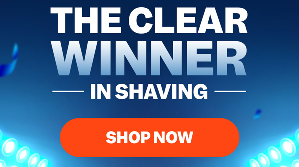 The Clear Winner In Shaving | Shop Now