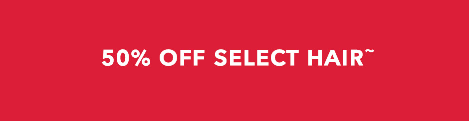50% Off Select Hair
