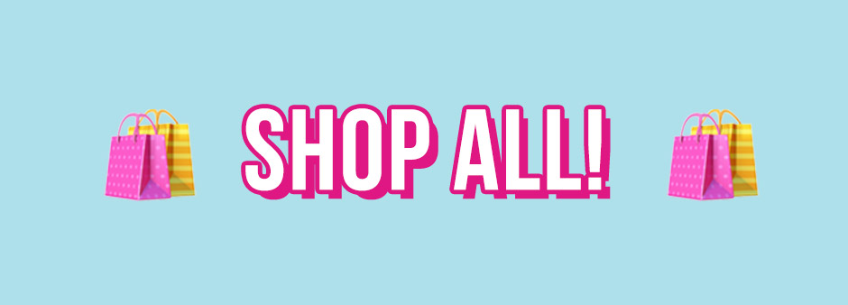 Shop ALL!