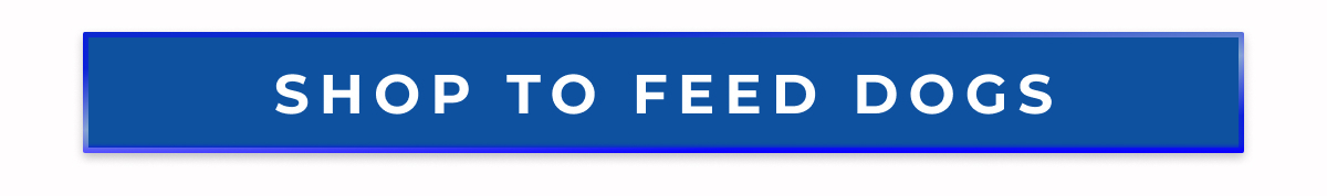 SHOP TO FEED DOGS