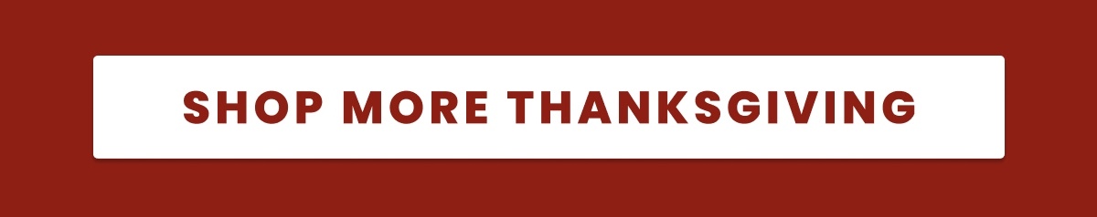 SHOP MORE THANKSGIVING