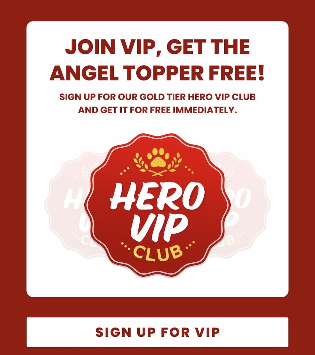 Join VIP, Get The Angel Topper FREE! - Sign up for our Gold Tier Hero VIP Club and get it for free immediately.