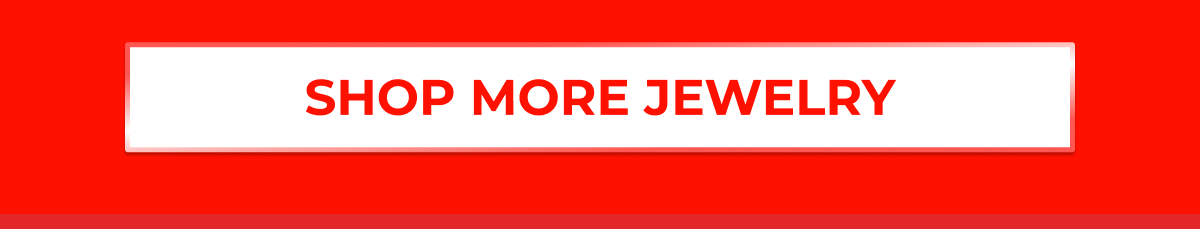 SHOP MORE JEWELRY