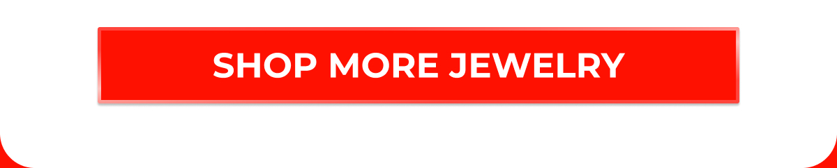 SHOP MORE JEWELRY