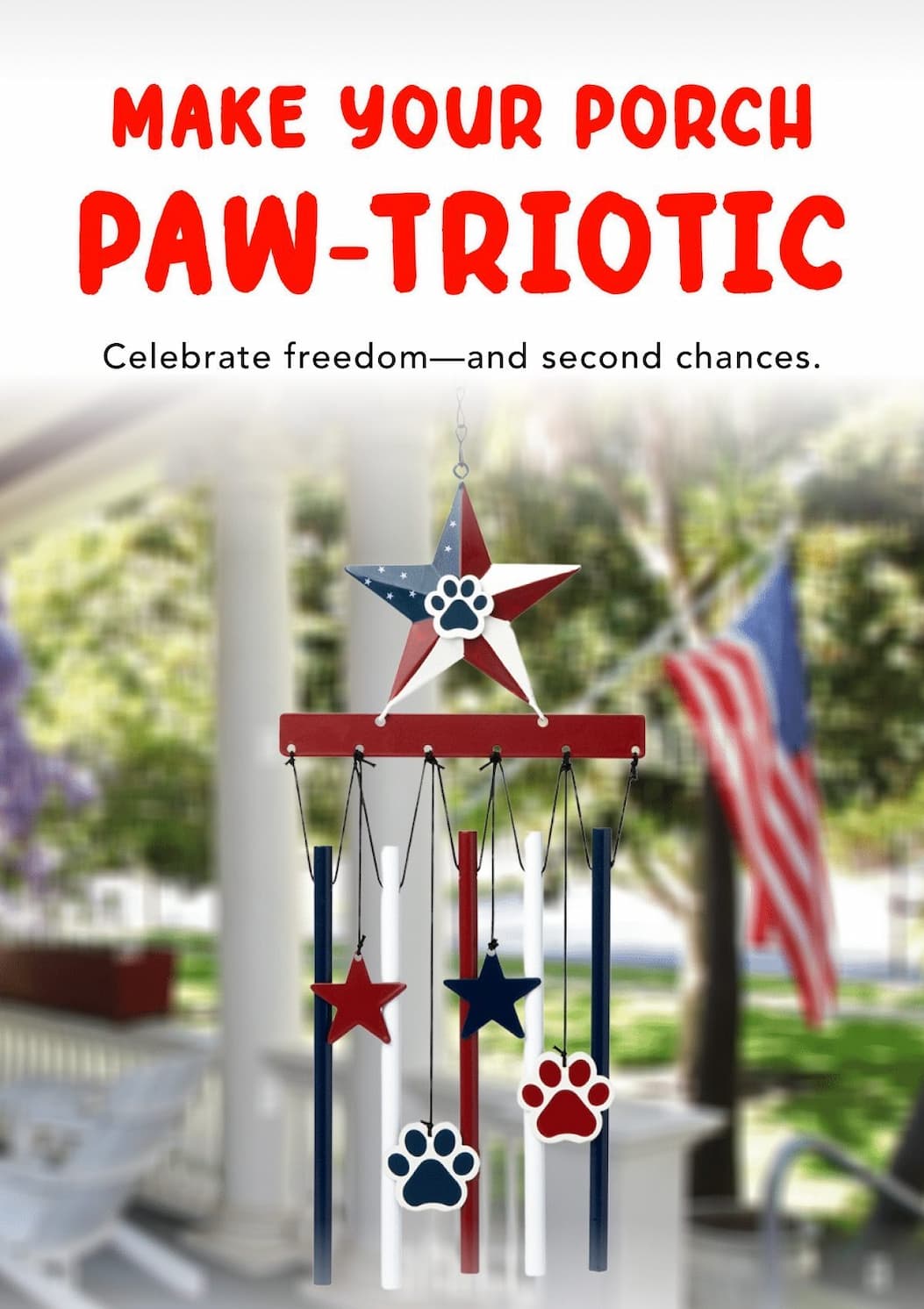 Make Your Porch Paw-triotic - Celebrate freedom—and second chances.