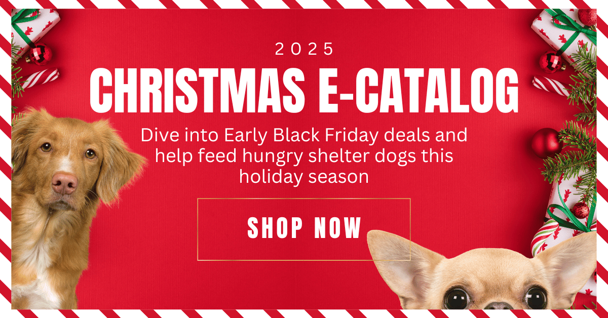 2025 CHRISTMAS E-CATALOG: Dive into Early Black Friday deals and help feed hungry shelter dogs this holiday season