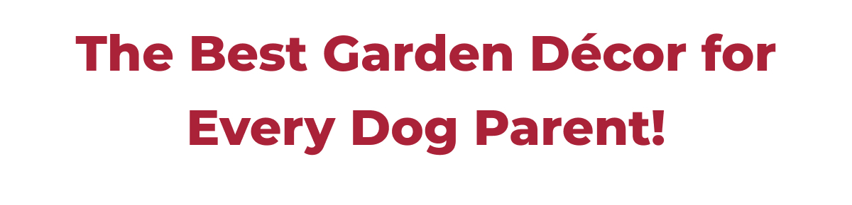 The Best Garden Decor for Every Dog Parent!