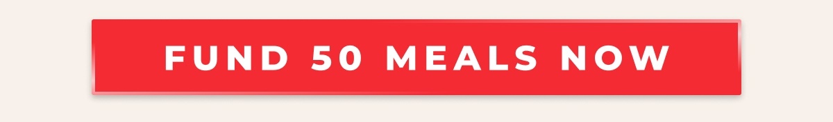 FUND 50 MEALS NOW