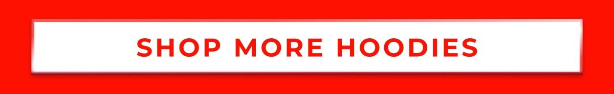 SHOP MORE HOODIES