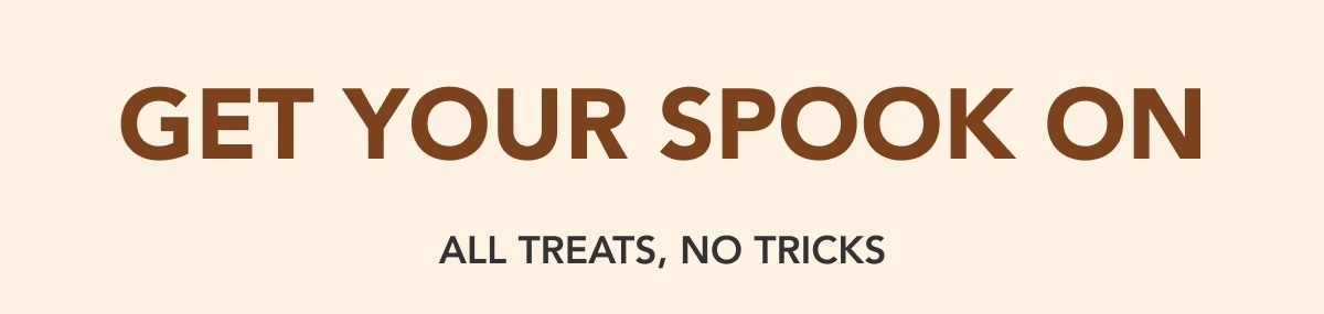 Get Your Spook On - All Treats, No Tricks