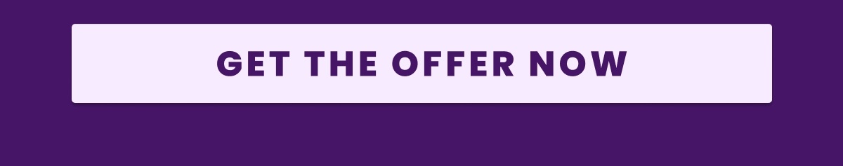GET THE OFFER NOW