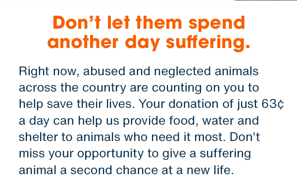 Don't let them spend another day suffering.