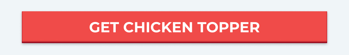 GET CHICKEN TOPPER