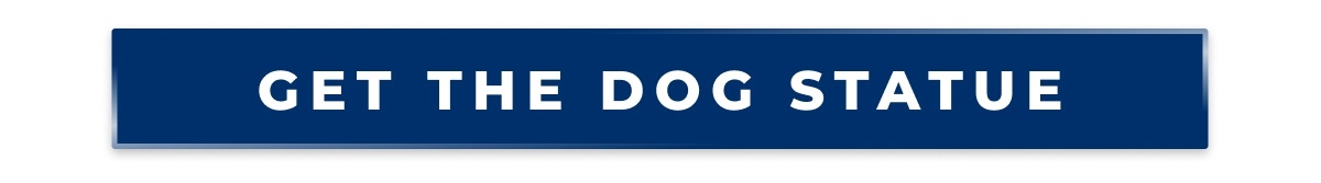 GET THE DOG STATUE