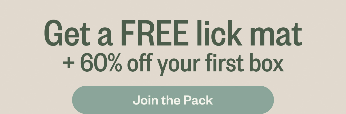 Get a FREE lick mat + 60% off your first box