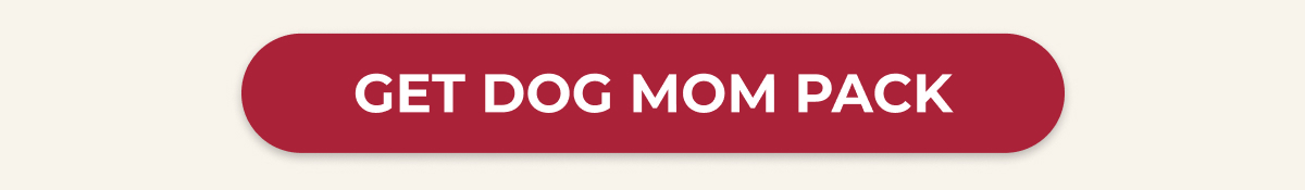 GET DOG MOM PACK