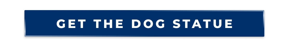 GET THE DOG STATUE