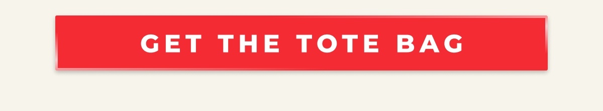 GET THE TOTE BAG