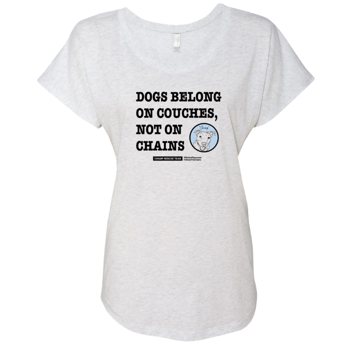 Dogs Belong On Couches Slouchy Tee Heather White – “Be A Champion for Champ”