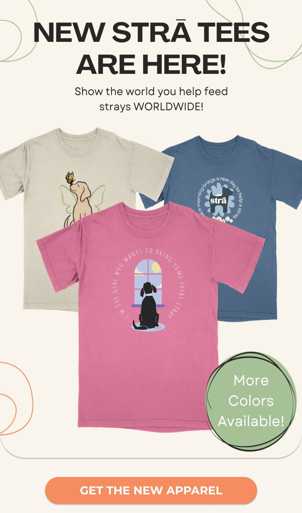 NEW STRA TEES ARE HERE! Show the world you help feed strays WORLDWIDE! - More Colors Available! - GET THE NEW APPAREL