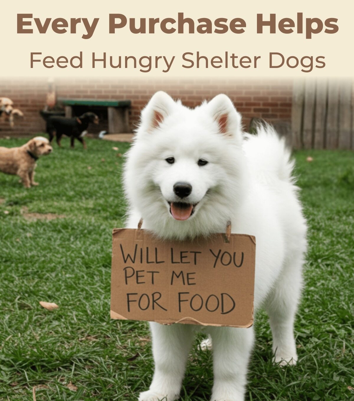 Every Purchase Helps Feed Hungry Shelter Dogs