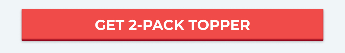 GET 2-PACK TOPPER